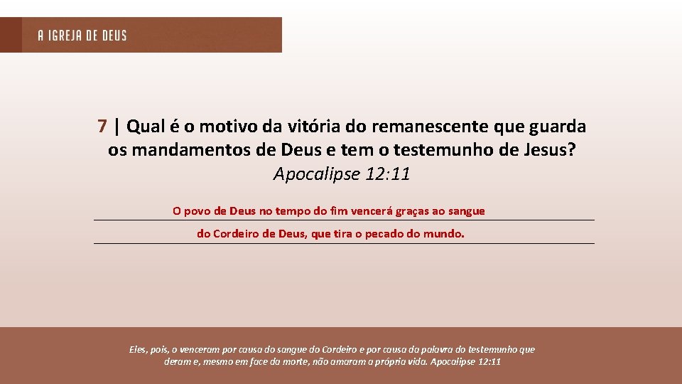 7 | Qual é o motivo da vitória do remanescente que guarda os mandamentos