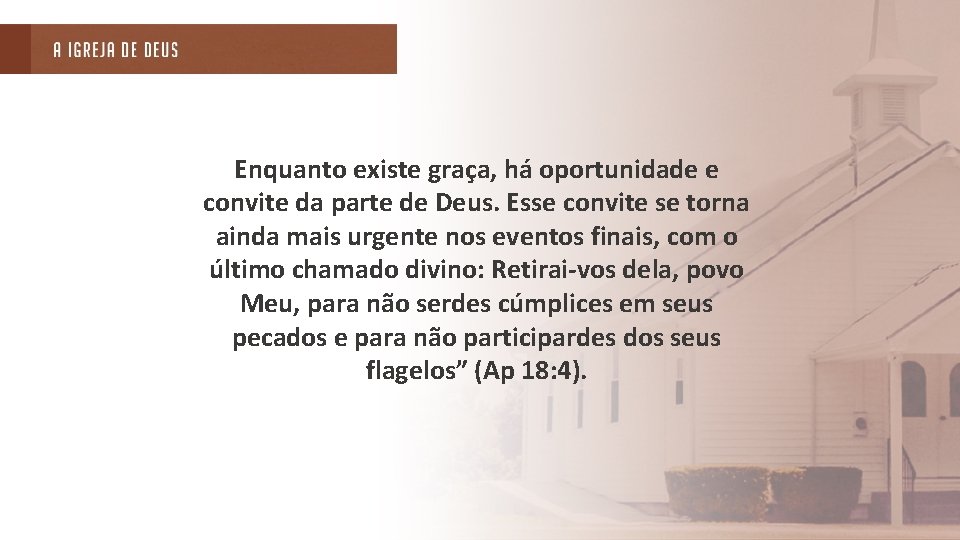 Enquanto existe graça, há oportunidade e convite da parte de Deus. Esse convite se