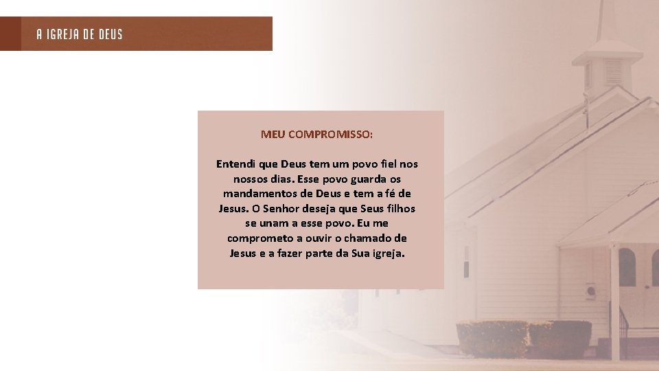 MEU COMPROMISSO: Entendi que Deus tem um povo fiel nossos dias. Esse povo guarda