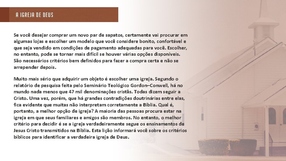 Se você desejar comprar um novo par de sapatos, certamente vai procurar em algumas