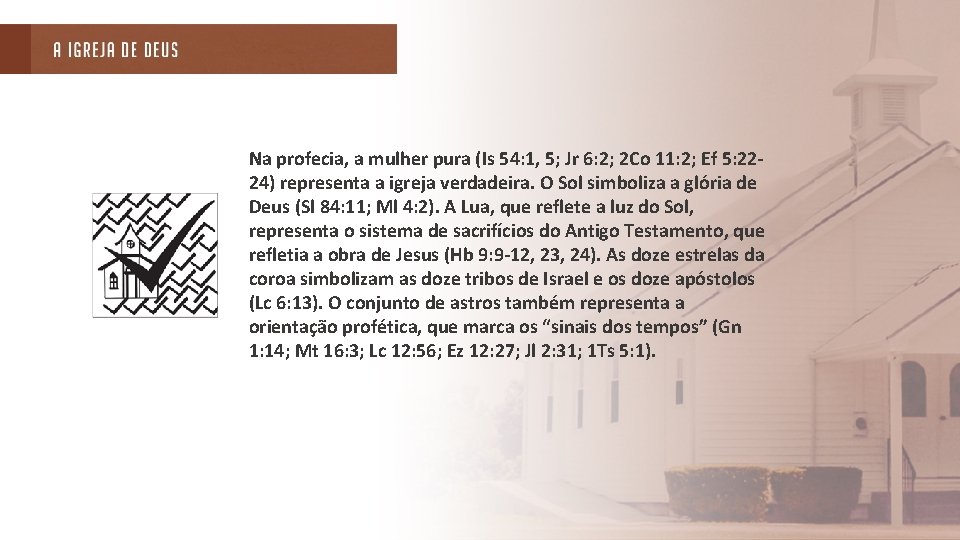 Na profecia, a mulher pura (Is 54: 1, 5; Jr 6: 2; 2 Co