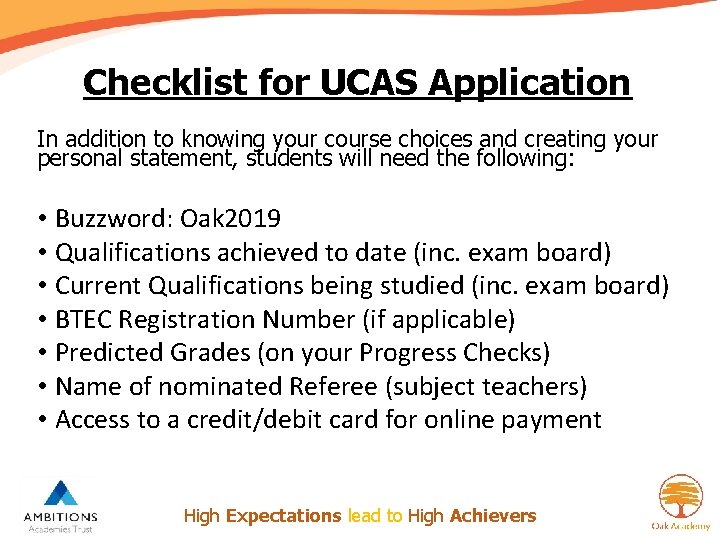 Checklist for UCAS Application In addition to knowing your course choices and creating your