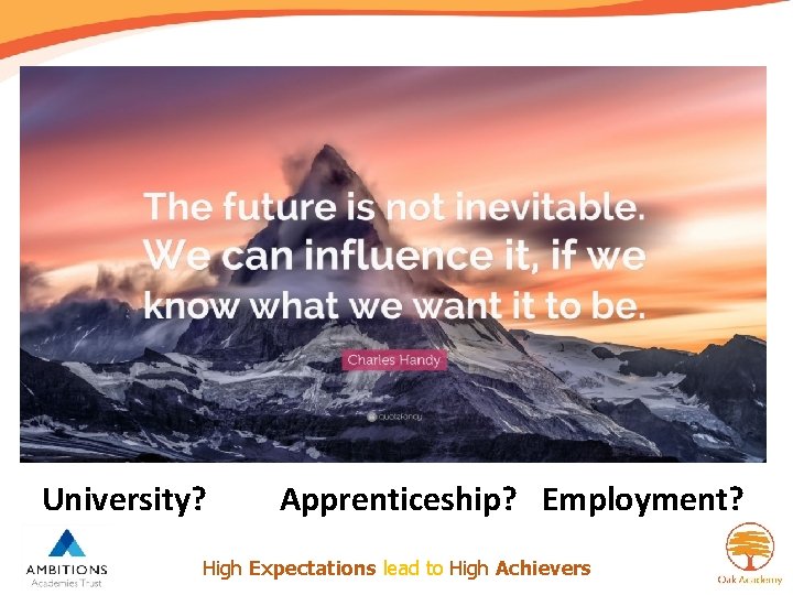 University? Apprenticeship? Employment? High Expectations lead to High Achievers 