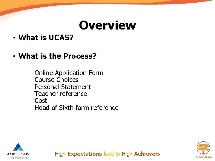 Overview • What is UCAS? • What is the Process? Online Application Form Course