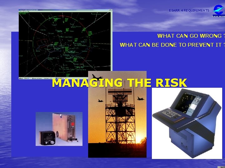 ESARR 4 REQUIREMENTS EUROCONTRO WHAT CAN GO WRONG ? WHAT CAN BE DONE TO