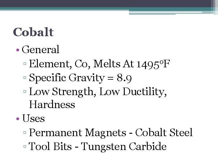 Cobalt • General ▫ Element, Co, Melts At 1495 o. F ▫ Specific Gravity