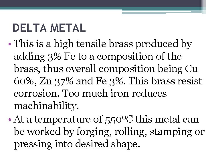 DELTA METAL • This is a high tensile brass produced by adding 3% Fe