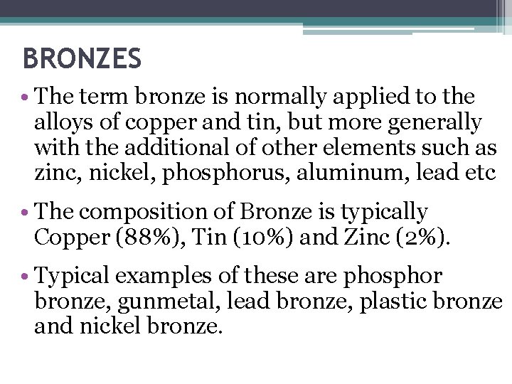 BRONZES • The term bronze is normally applied to the alloys of copper and