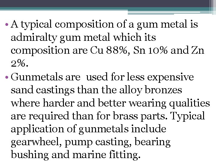  • A typical composition of a gum metal is admiralty gum metal which