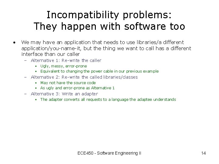 Incompatibility problems: They happen with software too • We may have an application that