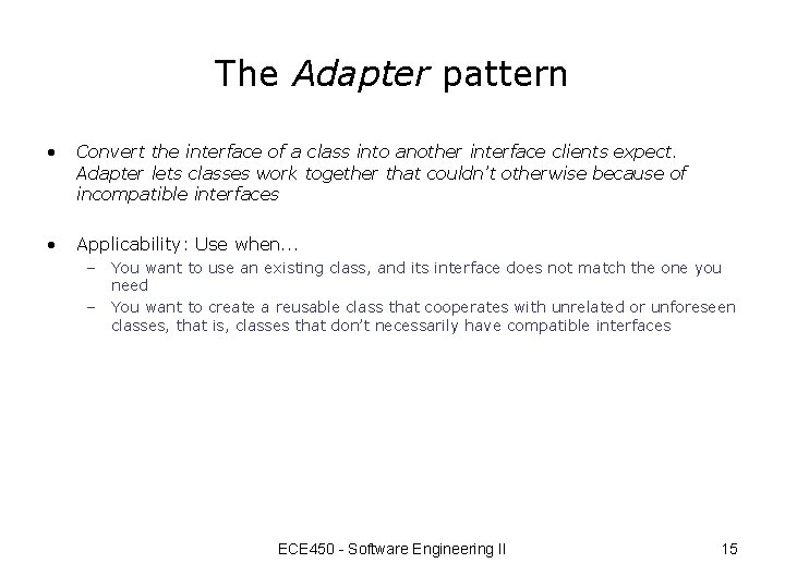 The Adapter pattern • Convert the interface of a class into another interface clients