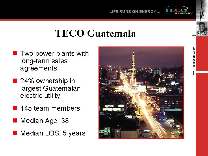 LIFE RUNS ON ENERGYSM n Two power plants with long-term sales agreements n 24%