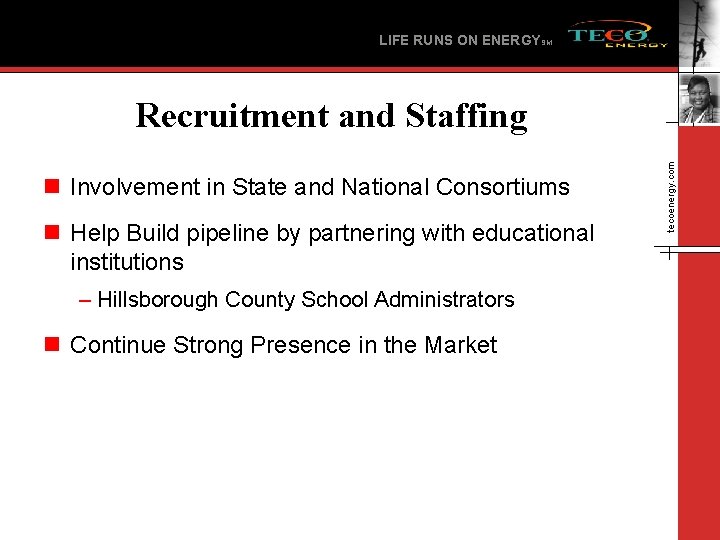 LIFE RUNS ON ENERGYSM n Involvement in State and National Consortiums n Help Build