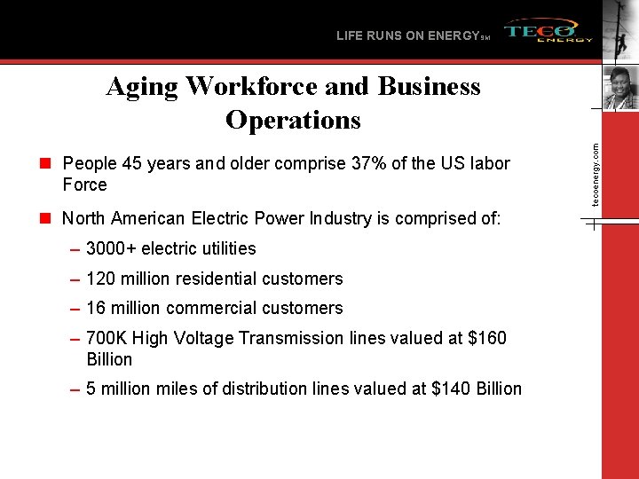LIFE RUNS ON ENERGYSM n People 45 years and older comprise 37% of the