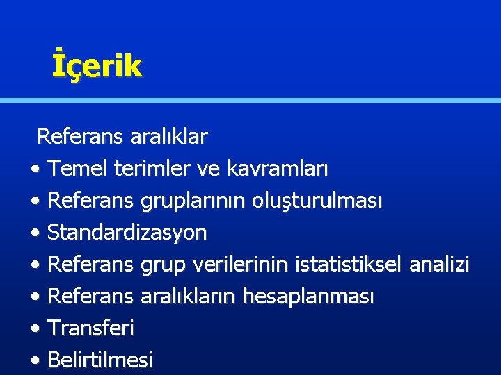  İçerik Referans aralıklar • Temel terimler ve kavramları • Referans gruplarının oluşturulması •
