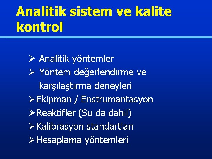 Analitik sistem ve kalite kontrol Ø Analitik yöntemler Ø Yöntem değerlendirme ve karşılaştırma deneyleri