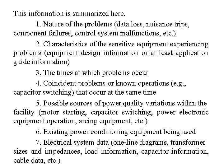 This information is summarized here. 1. Nature of the problems (data loss, nuisance trips,