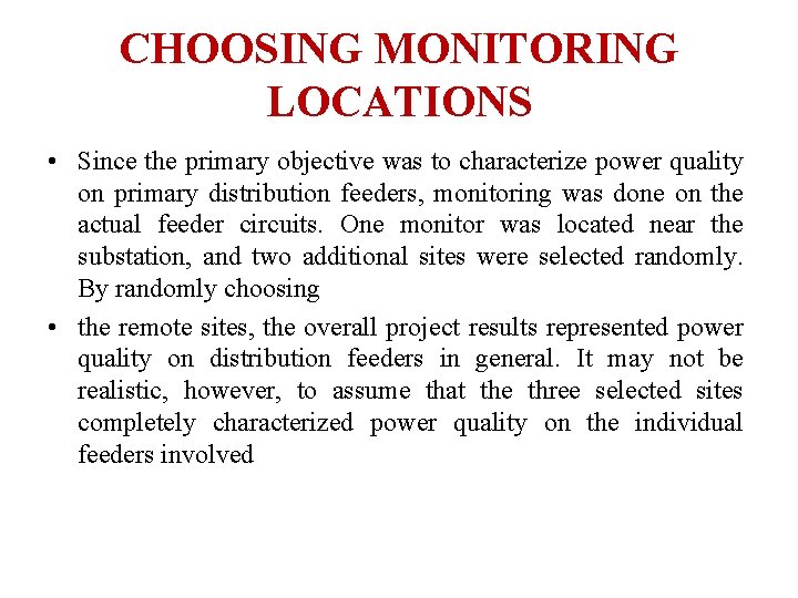 CHOOSING MONITORING LOCATIONS • Since the primary objective was to characterize power quality on