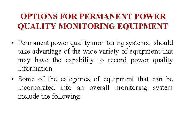 OPTIONS FOR PERMANENT POWER QUALITY MONITORING EQUIPMENT • Permanent power quality monitoring systems, should