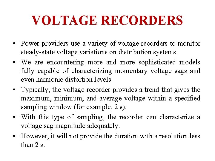 VOLTAGE RECORDERS • Power providers use a variety of voltage recorders to monitor steady-state