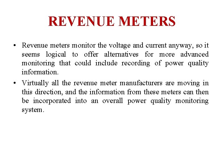 REVENUE METERS • Revenue meters monitor the voltage and current anyway, so it seems