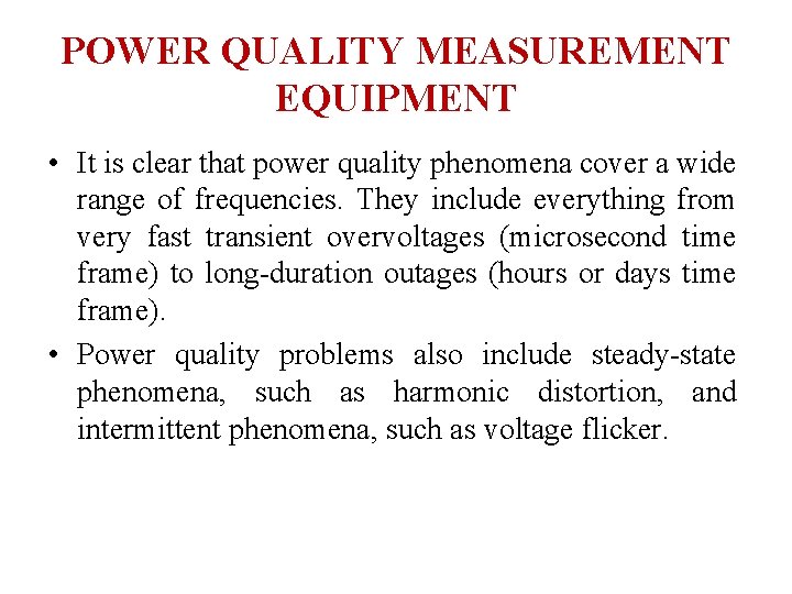 POWER QUALITY MEASUREMENT EQUIPMENT • It is clear that power quality phenomena cover a