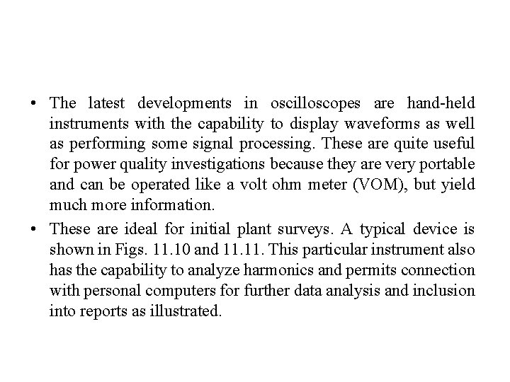  • The latest developments in oscilloscopes are hand-held instruments with the capability to