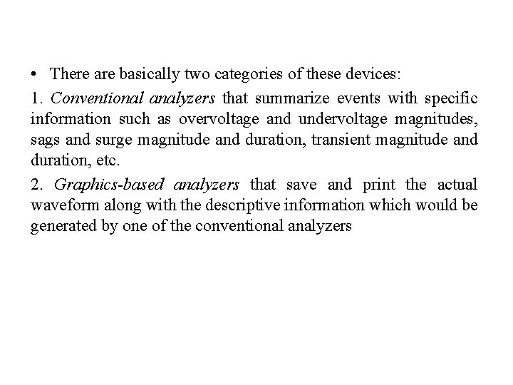  • There are basically two categories of these devices: 1. Conventional analyzers that