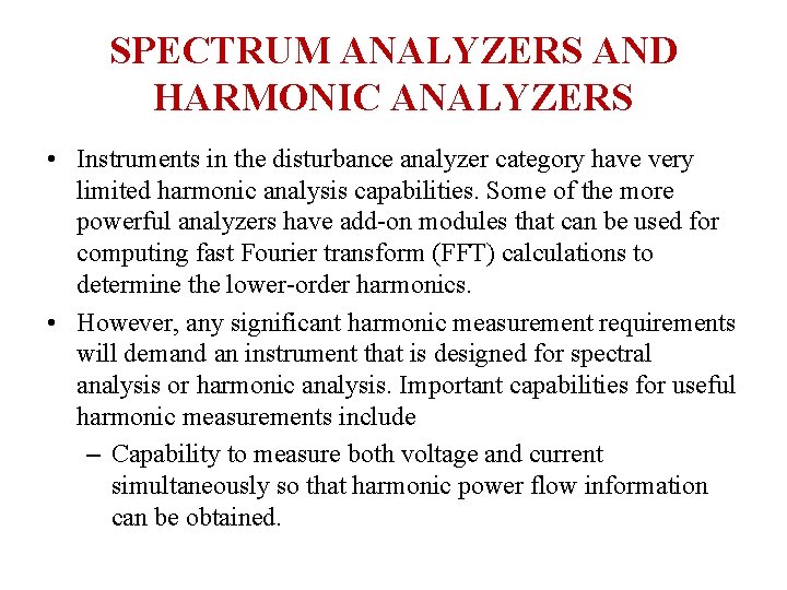 SPECTRUM ANALYZERS AND HARMONIC ANALYZERS • Instruments in the disturbance analyzer category have very