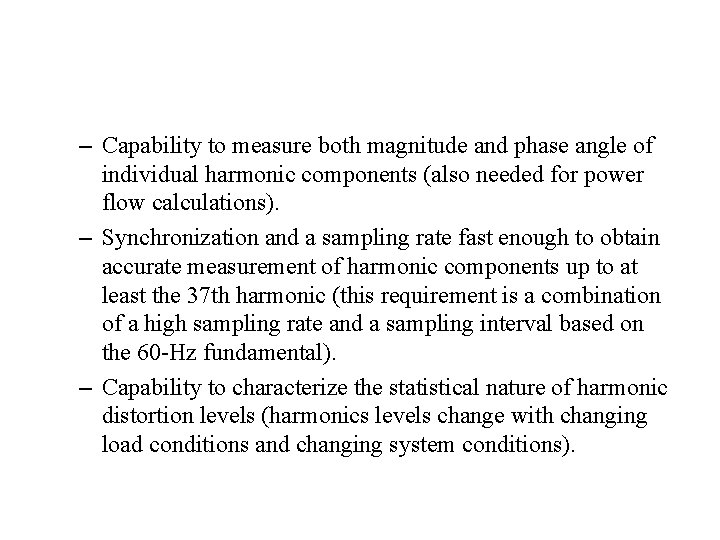 – Capability to measure both magnitude and phase angle of individual harmonic components (also