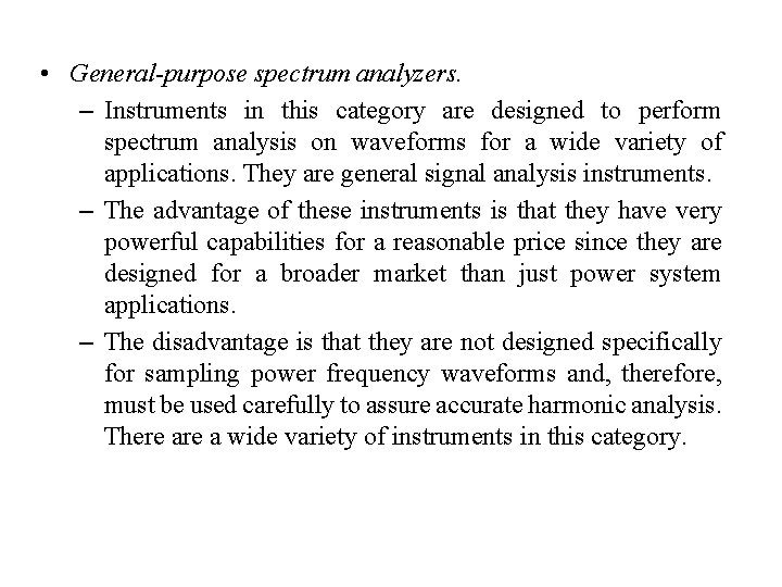  • General-purpose spectrum analyzers. – Instruments in this category are designed to perform