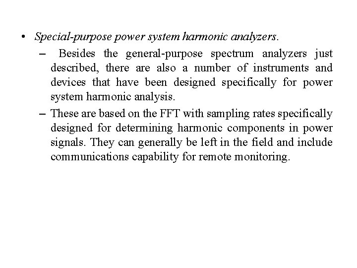  • Special-purpose power system harmonic analyzers. – Besides the general-purpose spectrum analyzers just