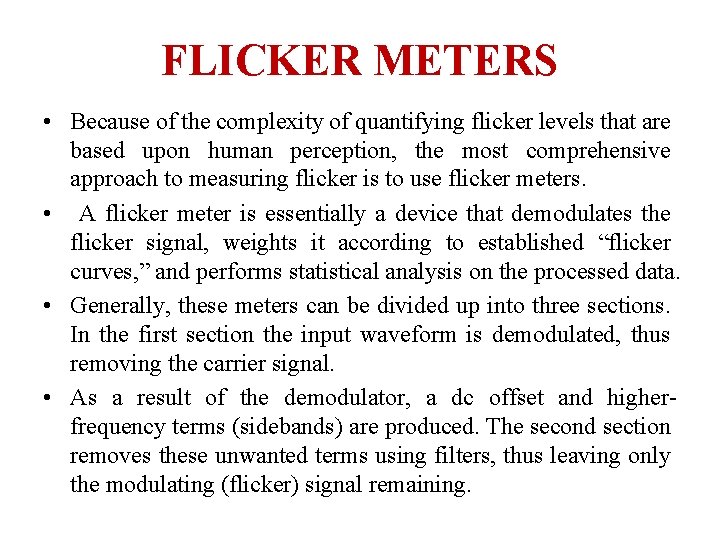 FLICKER METERS • Because of the complexity of quantifying flicker levels that are based