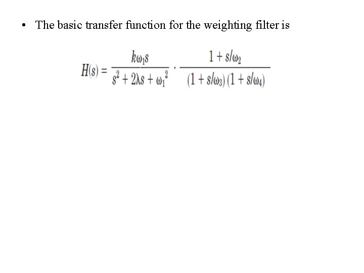  • The basic transfer function for the weighting filter is 