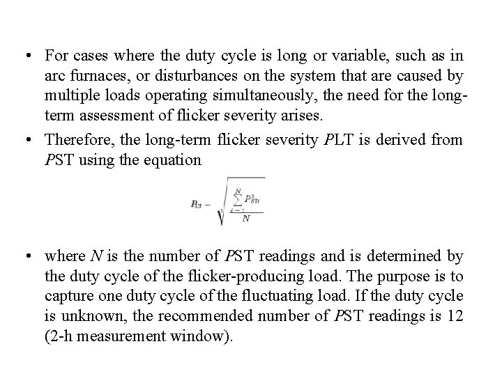  • For cases where the duty cycle is long or variable, such as