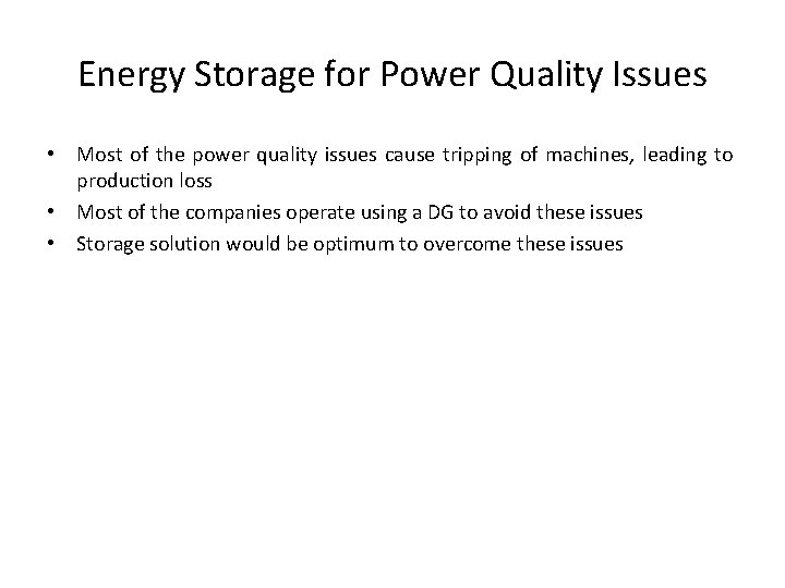 Energy Storage for Power Quality Issues • Most of the power quality issues cause