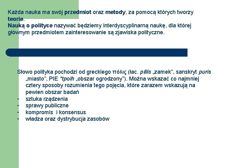 Każda nauka ma swój przedmiot oraz metody, za pomocą których tworzy teorie. Nauką o Każda nauka ma swój przedmiot oraz metody, za pomocą których tworzy teorie. Nauką o