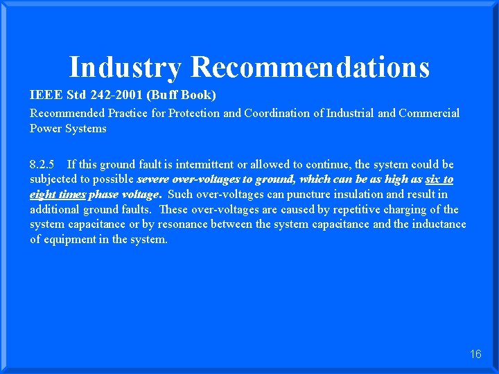 Industry Recommendations IEEE Std 242 -2001 (Buff Book) Recommended Practice for Protection and Coordination