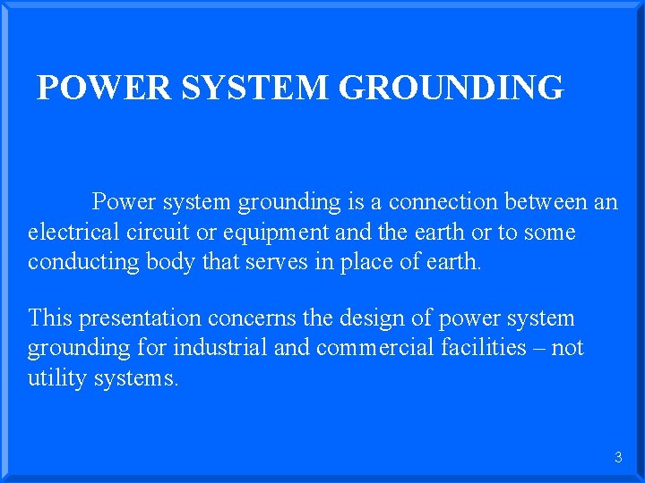 POWER SYSTEM GROUNDING Power system grounding is a connection between an electrical circuit or
