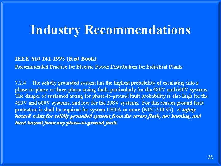Industry Recommendations IEEE Std 141 -1993 (Red Book) Recommended Practice for Electric Power Distribution