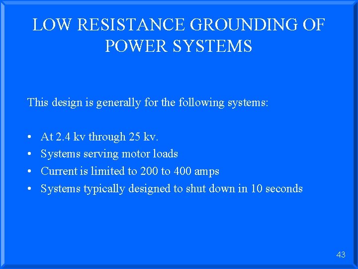 LOW RESISTANCE GROUNDING OF POWER SYSTEMS This design is generally for the following systems: