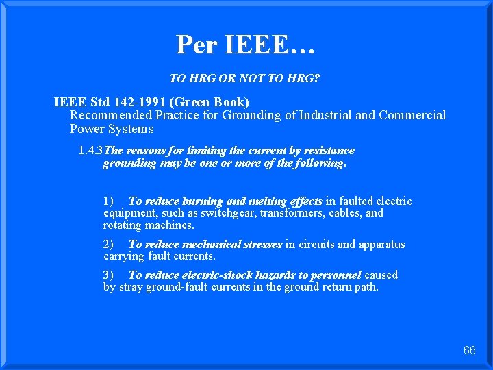 Per IEEE… TO HRG OR NOT TO HRG? IEEE Std 142 -1991 (Green Book)