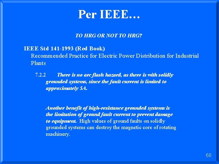 Per IEEE… TO HRG OR NOT TO HRG? IEEE Std 141 -1993 (Red Book)
