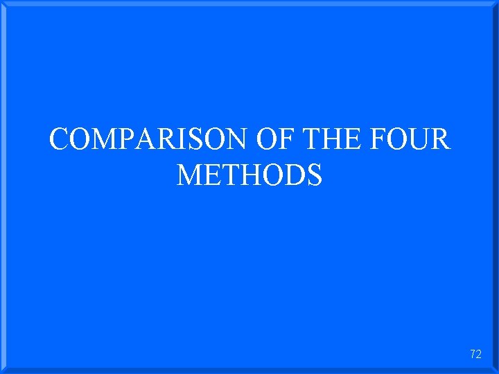 COMPARISON OF THE FOUR METHODS 72 