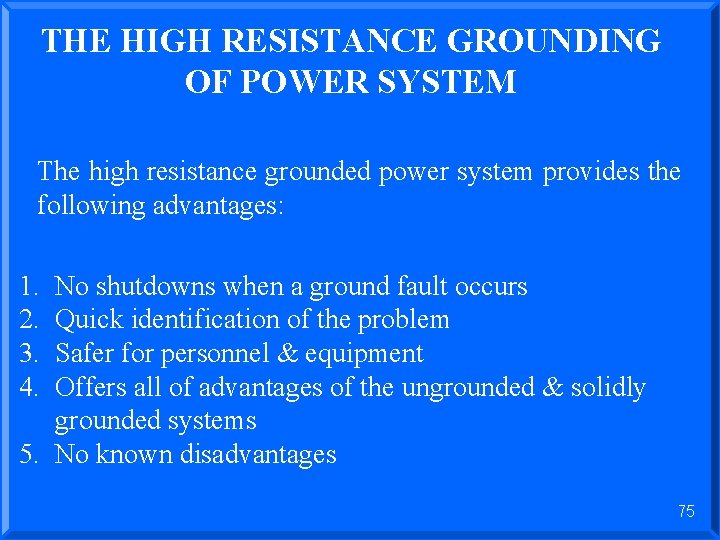 THE HIGH RESISTANCE GROUNDING OF POWER SYSTEM The high resistance grounded power system provides