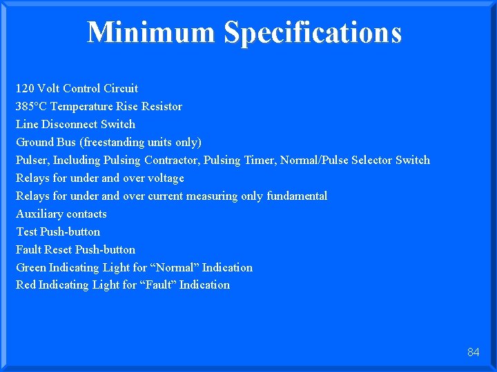 Minimum Specifications 120 Volt Control Circuit 385ºC Temperature Rise Resistor Line Disconnect Switch Ground