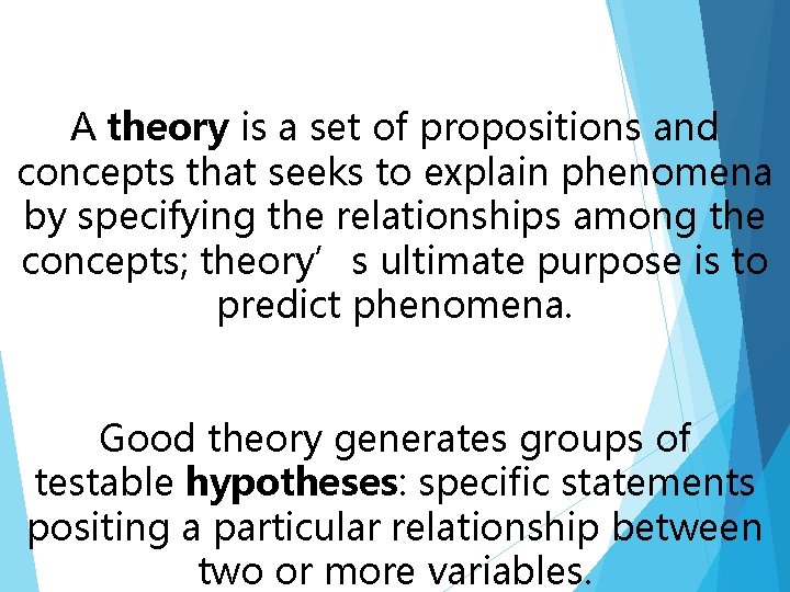 A theory is a set of propositions and concepts that seeks to explain phenomena