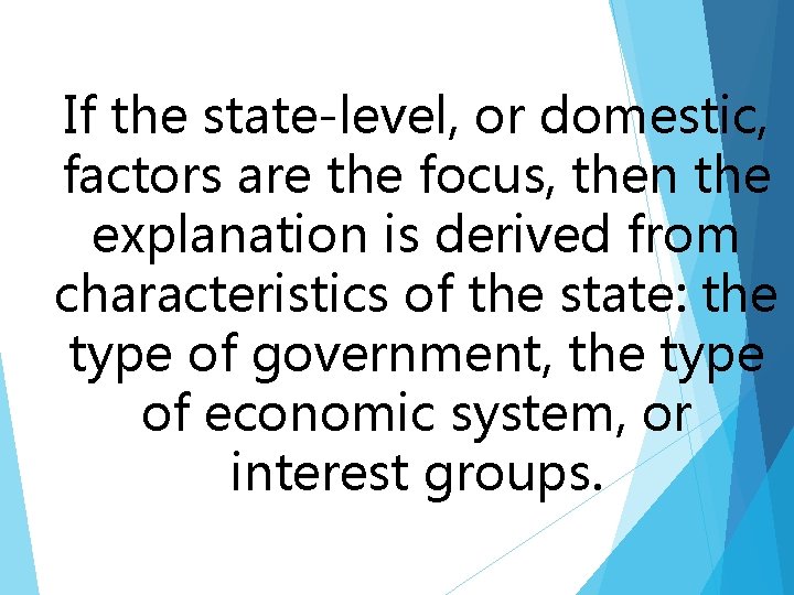If the state-level, or domestic, factors are the focus, then the explanation is derived