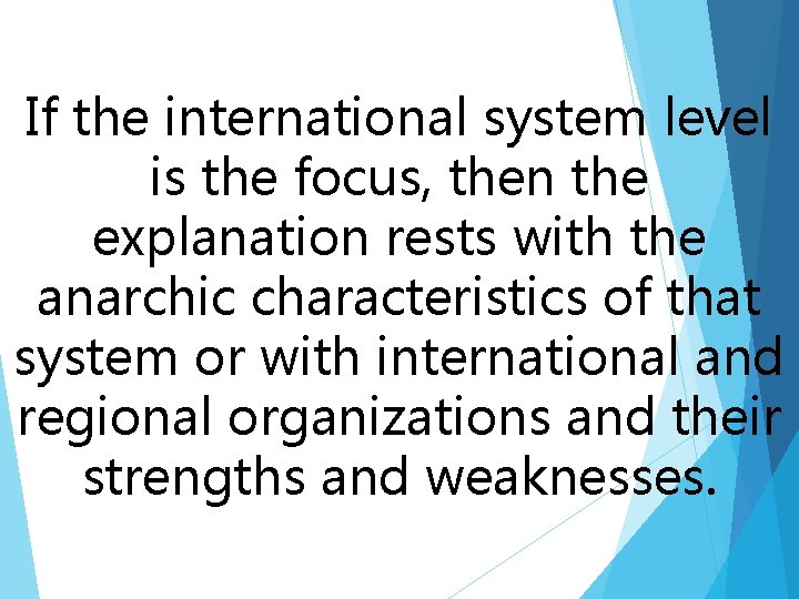 If the international system level is the focus, then the explanation rests with the