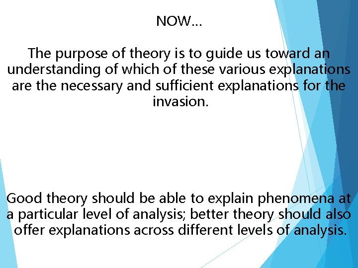 NOW… The purpose of theory is to guide us toward an understanding of which